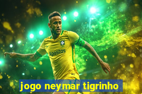 jogo neymar tigrinho